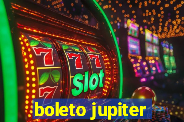 boleto jupiter